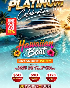 Platinum Celebration 19th: Hawaiian Boat Day & Night Party